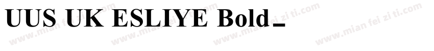 UUS UK ESLIYE Bold字体转换